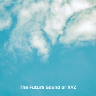 The Future Sound of XYZ