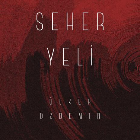 Seher Yeli | Boomplay Music