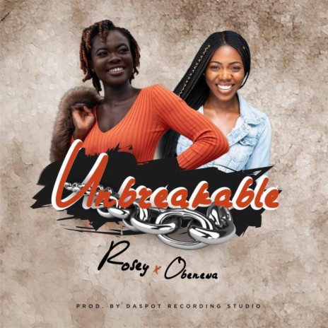 Unbreakable ft. Obenewa | Boomplay Music