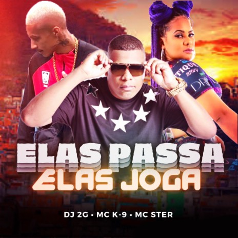 Elas Passa Elas Joga ft. Mc Ster & DJ 2G | Boomplay Music