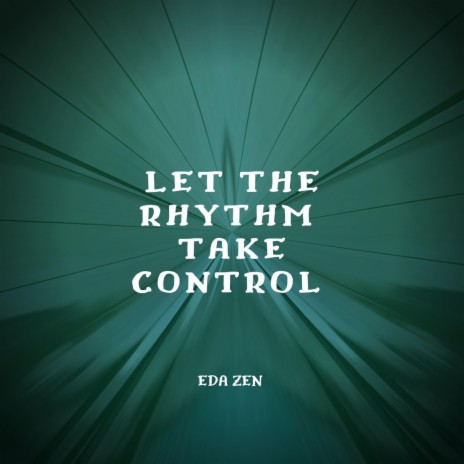 Let The Rhythm Take Control | Boomplay Music