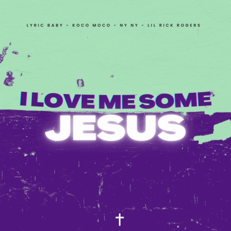 I Love Some Jesus ft. Lyric Baby, Koko Moko, Ny Ny & Lil Rick Rogers