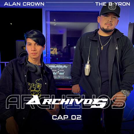 Archivos (Cap 02) ft. The B-yron | Boomplay Music