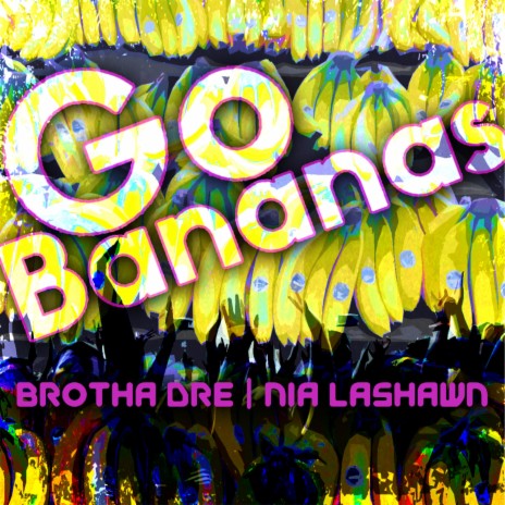 Go Bananas ft. Nia LaShawn