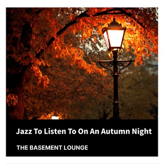 Jazz To Listen To On An Autumn Night