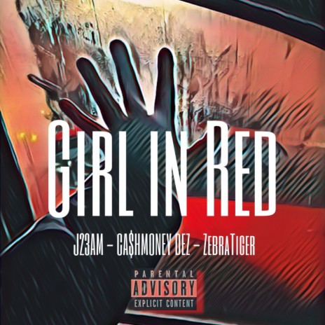 Girl in Red ft. CA$HMONEY DEZ & ZebraTiger