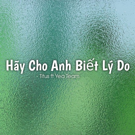 Hãy Cho anh Biết Lý Do [Remix] ft. Yea Team