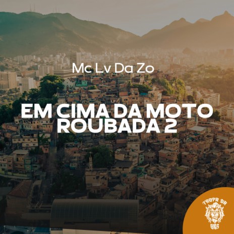 Em Cima da Moto Roubada 2 ft. Tropa da W&S | Boomplay Music