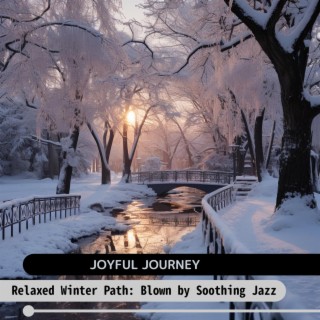 Relaxed Winter Path: Blown by Soothing Jazz