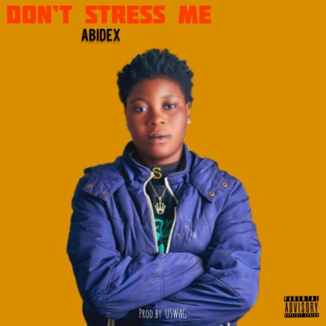 Don't Stress Me | Boomplay Music