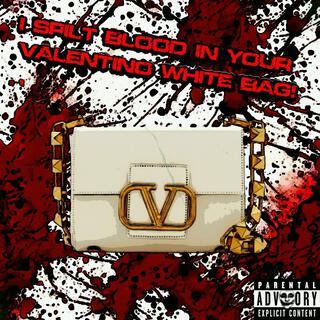 I SPILT BLOOD IN YOUR VALENTINO WHITE BAG!