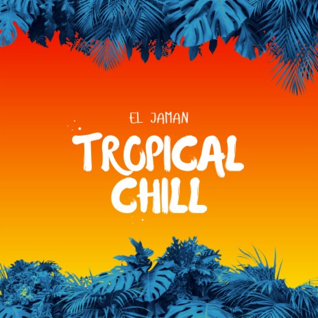 Tropical Chill | Boomplay Music