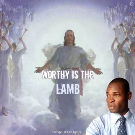WORTHY IS THE LAMB | Boomplay Music