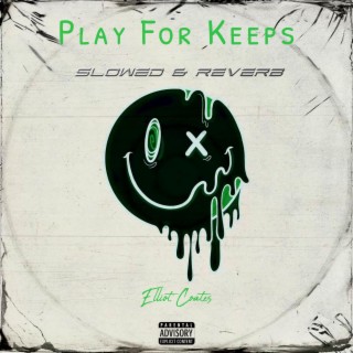 Play For Keeps ~ Slowed & Reverb