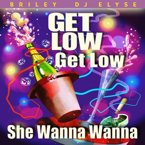 Get Low Get Low (She Wanna Wanna) ft. DJ Elyse | Boomplay Music