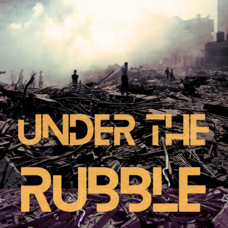 Under The Rubble (feat. Munther Issac) | Boomplay Music