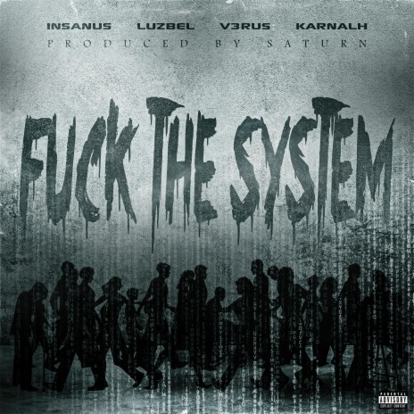 FUCK THE SYSTEM ft. Luzbel, Insanus, V3RUS & SΛTURN | Boomplay Music