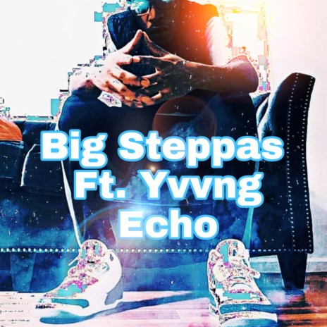 Big Steppas ft. Yvvng Echo