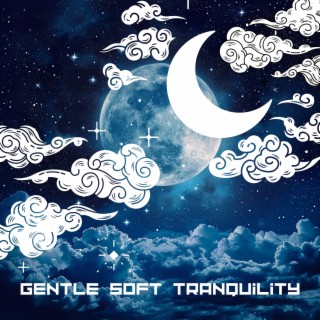 Gentle Soft Tranquility