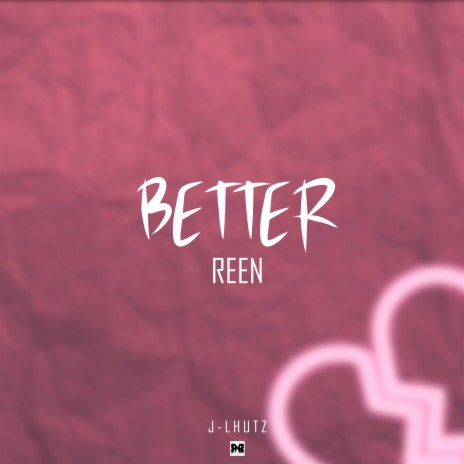 Better ft. Reen | Boomplay Music