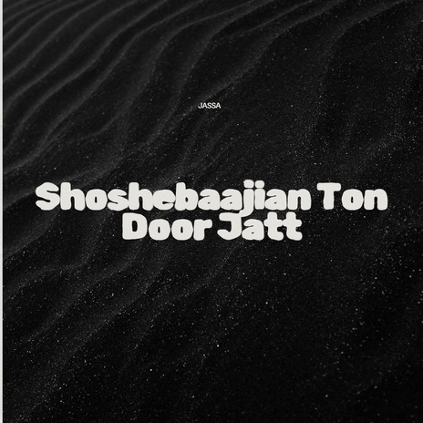 Shoshebaajian Ton Door Jatt | Boomplay Music