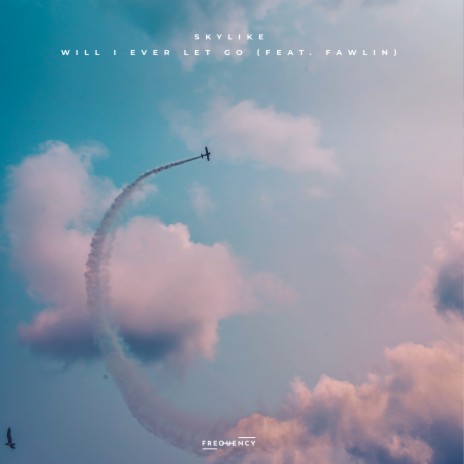 Will I Ever Let Go (feat. fawlin) | Boomplay Music