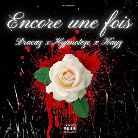 Encore une fois ft. Hypnoteze & Kayz | Boomplay Music