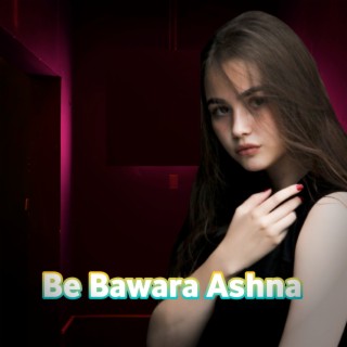 Be Bawara Ashna