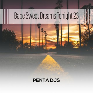 Babe Sweet Dreams Tonight 23