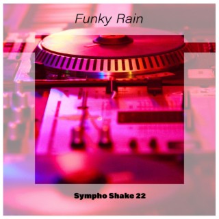 Funky Rain Sympho Shake 22