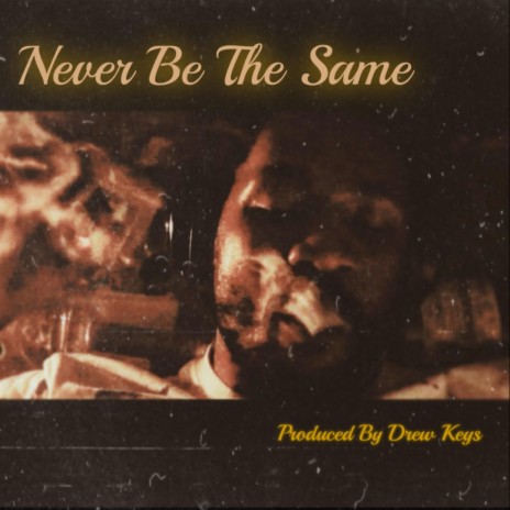 Never Be The Same ft. Drew Keys | Boomplay Music