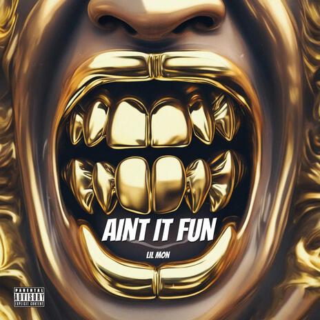 Aint It Fun | Boomplay Music