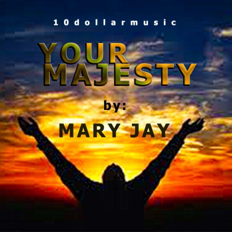 Your Majesty ft. Mary Jay | Boomplay Music