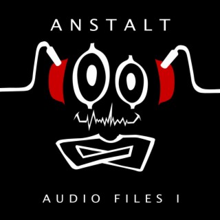 Anstalt Audio Files I