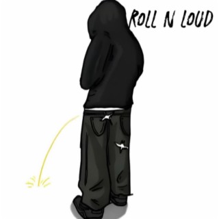 ROLL N LOUD