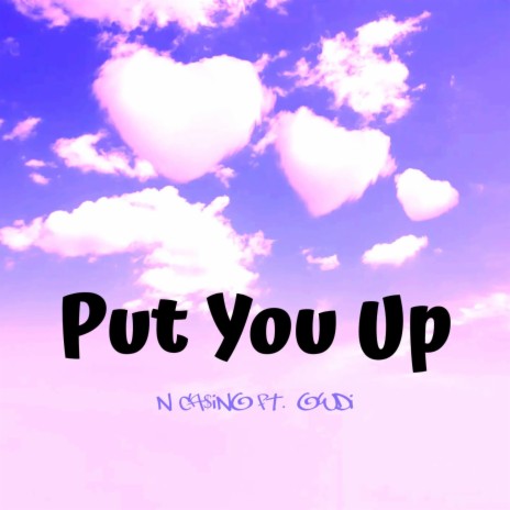 Put You Up ft. OwDi | Boomplay Music