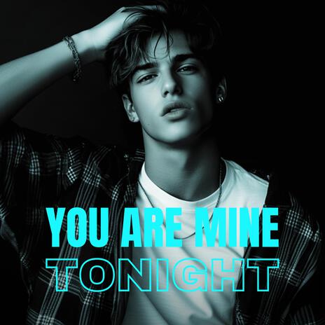 You Are Mine Tonight?