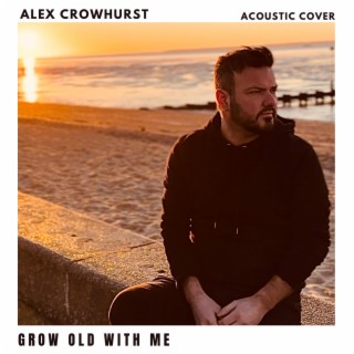 Grow Old With Me (Acoustic)