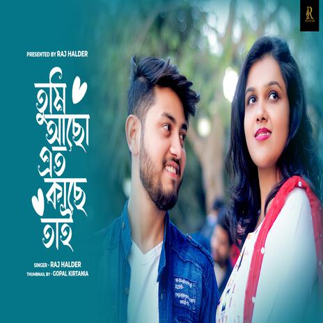 Tumi Acho Ato Kache Tai | Boomplay Music