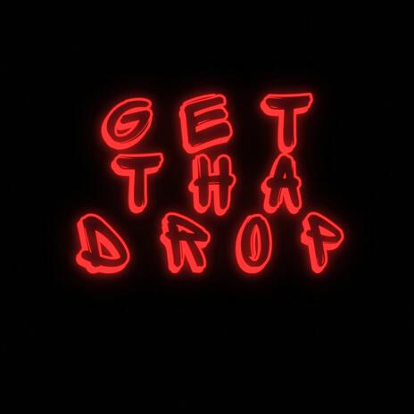 Get tha Drop ft. Walkthruuro | Boomplay Music