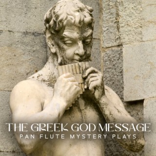 The Greek God Message: Pan Flute Mystery Plays, Rustic Arcadia Lands, Ancient Greek Flute, The God of the Wild, Mythological Greek Sounds