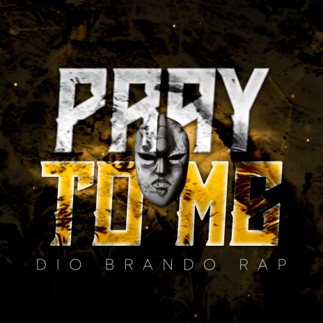 Dio Brando Rap: Pray To Me