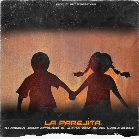 La Parejita ft. El Yumita, Kaiser Attakawa, Orlenis 22k & Anübix | Boomplay Music