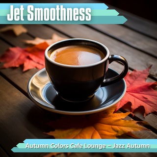 Autumn Colors Cafe Lounge - Jazz Autumn