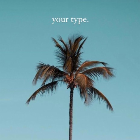 Your Type (Yea Yea) | Boomplay Music