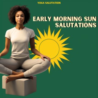 Early Morning Sun Salutations