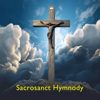 Sacrosanct Hymnody