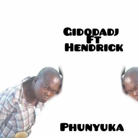 Phunyuka ft. Hendrick A.K.A Ghadaffi | Boomplay Music