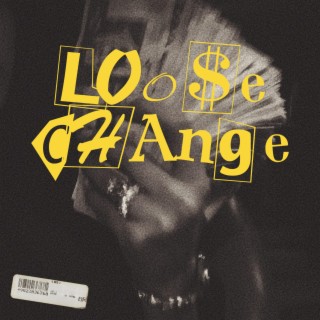 Loo$e Change (Freestyle)