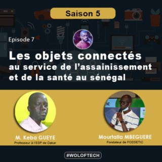 S5E7 - Les objets connectés au service de l’assainissement et de la santé au Sénégal